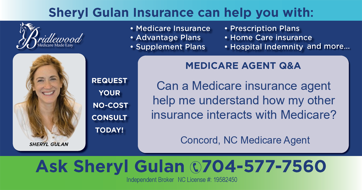 Can a Medicare insurance agent help me understand how my other insurance interacts with Medicare?
