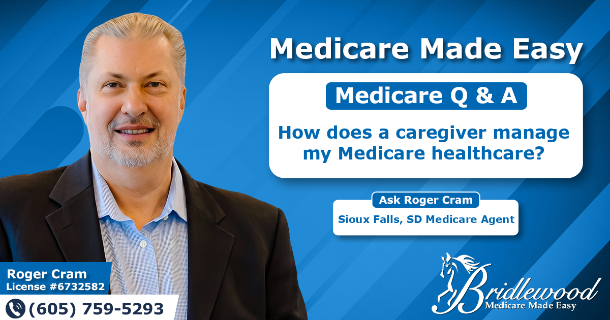 How does a caregiver manage my Medicare healthcare?