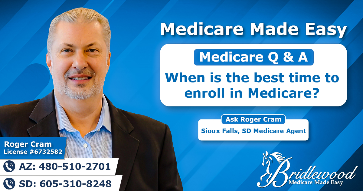 When is the best time to enroll in Medicare?